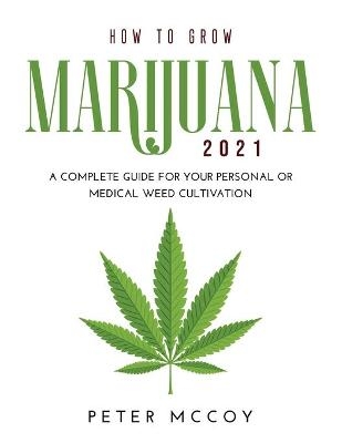 How to Grow Marijuana 2021