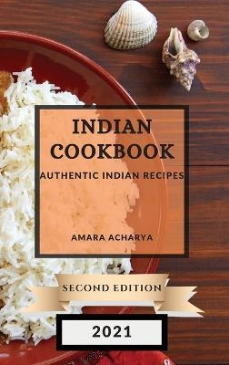 Indian Cookbook 2021 Second Edition - Amara Acharya