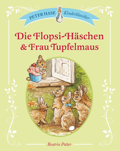 Die Flopsi-H&auml;schen & Frau Tupfelmaus - Beatrix Potter