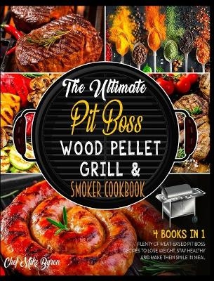 The Ultimate Pit Boss Wood Pellet Grill & Smoker Cookbook [4 Books in 1]