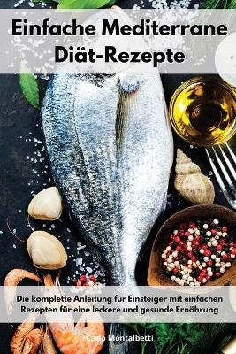Einfache Mediterrane Di&auml;t-Rezepte - Carlo Montalbetti