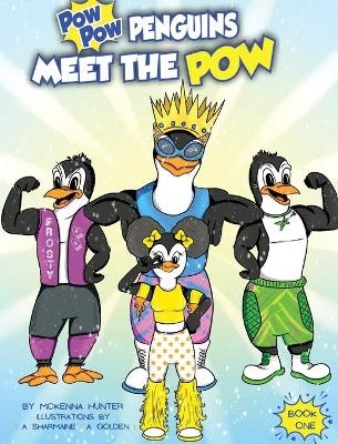 Pow Pow Penguins Meet The Pow - McKenna Hunter