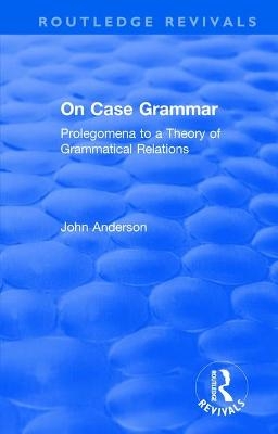On Case Grammar - John Anderson