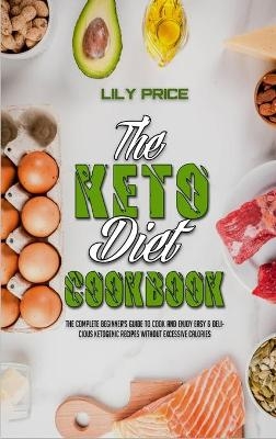 The Keto Diet Cookbook - Lily Price
