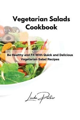 Vegetarian Salads Cookbook - Linda Parker