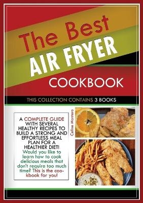 The Best Air Fryer Cookbook - Celine Montero