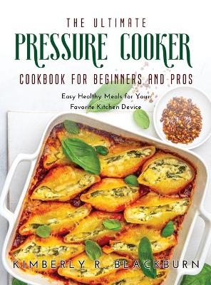 The Ultimate Pressure Cooker cookbook for Beginners and Pros