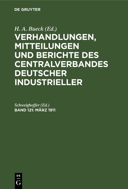 Verhandlungen, Mitteilungen und Berichte des Centralverbandes Deutscher Industrieller / M&auml;rz 1911 - 