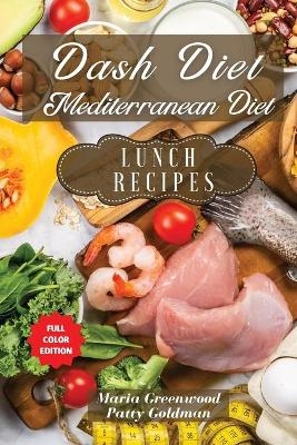 Dash Diet and Mediterranean Diet - Lunch Recipes - Patty Goldman, Maria Greenwood