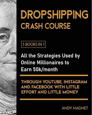 Dropshipping Crash Course [5 Books in 1]