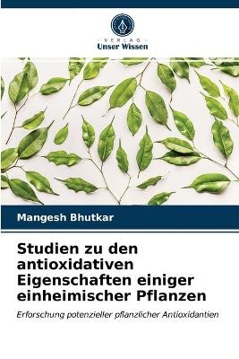 Studien zu den antioxidativen Eigenschaften einiger einheimischer Pflanzen - Mangesh Bhutkar
