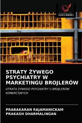 Straty Żywego Psychiatry W Marketingu Brojler&oacute;w - PRABAKARAN RAJAMANICKAM, PRAKASh DHARMALINGAN