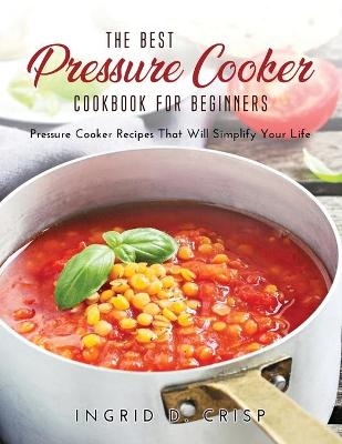 The Best Pressure Cooker Cookbook for Beginners