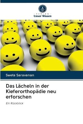 Das L&auml;cheln in der Kieferorthop&auml;die neu erforschen - Sweta Saravanan