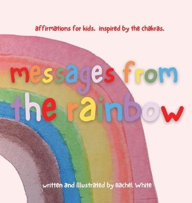 messages from the rainbow - Rachel White