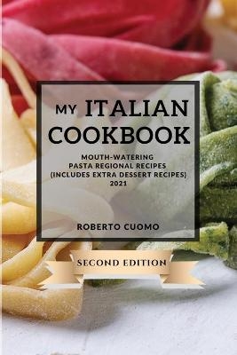 My Italian Cookbook 2021 Second Edition - Roberto Cuomo