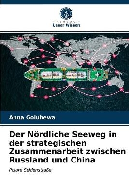 Der Nördliche Seeweg in der strategischen Zusammenarbeit zwischen Russland und China
