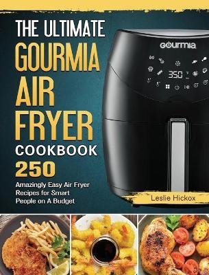 The Ultimate Gourmia Air Fryer Cookbook - Leslie Hickox