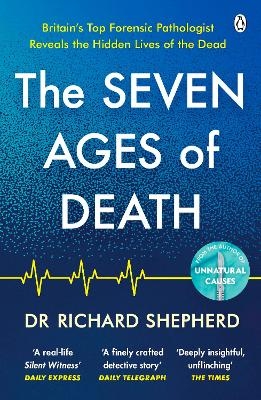The Seven Ages of Death - Dr Richard Shepherd