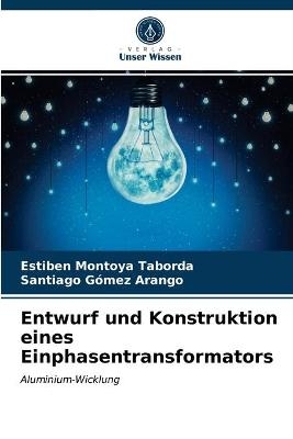 Entwurf und Konstruktion eines Einphasentransformators - Estiben Montoya Taborda, Santiago G&oacute;mez Arango