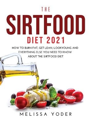 The Sirtfood Diet 2021 - Melissa Yoder