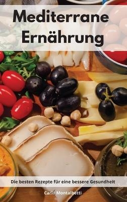 Mediterrane Ern&auml;hrung - Carlo Montalbetti