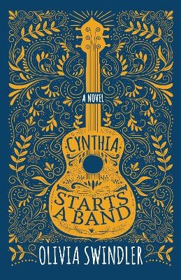 Cynthia Starts a Band - Olivia Swindler