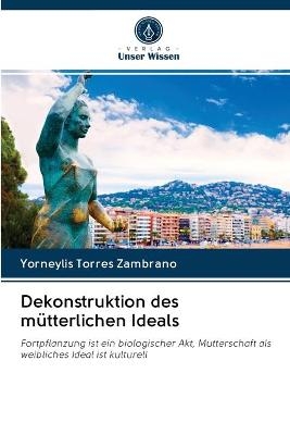 Dekonstruktion des mütterlichen Ideals
