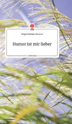 Humor ist mir lieber. Life is a Story - story.one