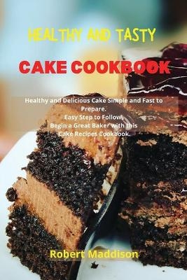Healthy and Tasty Cake Cookbook