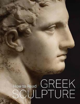 How to Read Greek Sculpture - Se&aacute;n Hemingway