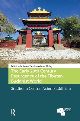 The Early 20th Century Resurgence of the Tibetan Buddhist World - 