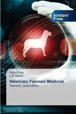 Veterinary Forensic Medicine - Rahul Kumar, J B Rajesh
