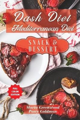 Dash Diet and Mediterranean Diet - Snack and Dessert Recipes - Patty Goldman, Maria Greenwood
