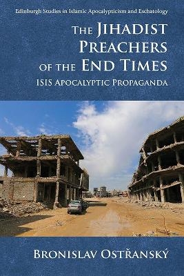 The Jihadist Preachers of the End Times - Bronislav Ostřansk&yacute;