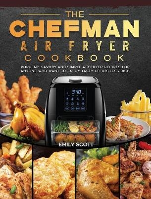 The Chefman Air Fryer Cookbook - Emily Scott