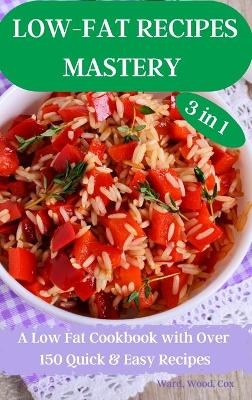 LOW-FAT RECIPES MASTERY 3 in 1