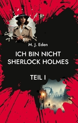 Ich bin nicht Sherlock Holmes - Maxx J. Eden