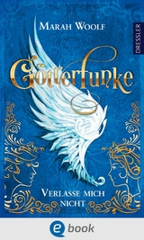 GötterFunke 3. Verlasse mich nicht - Marah Woolf