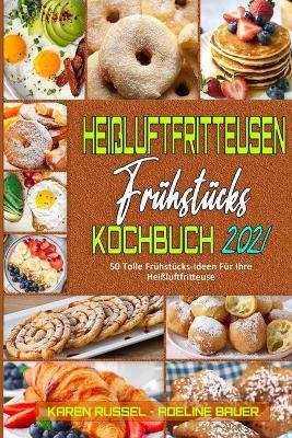 Heißluftfritteusen-Frühstücks-Kochbuch 2021