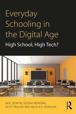 Everyday Schooling in the Digital Age - Neil Selwyn, Selena Nemorin, Scott Bulfin, Nicola F. Johnson