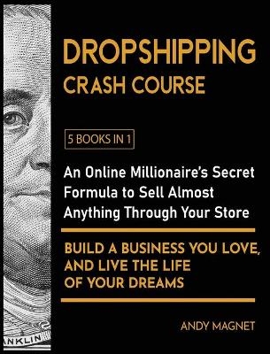 Dropshipping Crash Course [5 Books in 1]