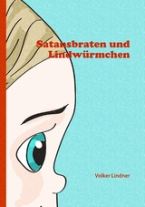Satansbraten und Lindw&uuml;rmchen - Volker Lindner