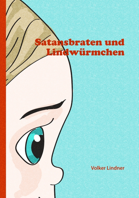 Satansbraten und Lindw&uuml;rmchen - Volker Lindner
