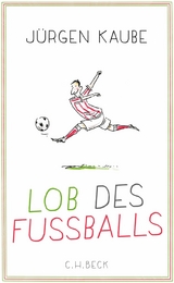 Lob des Fu&szlig;balls - J&uuml;rgen Kaube