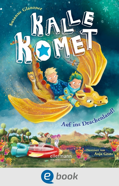 Kalle Komet 2. Auf ins Drachenland! - Susanne Glanzner