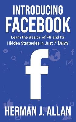 Introducing Facebook - Herman J Allan