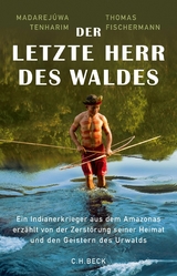 Der letzte Herr des Waldes - Madarej&uacute;wa Tenharim, Thomas Fischermann