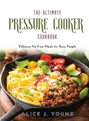 The Ultimate Pressure Cooker Cookbook
