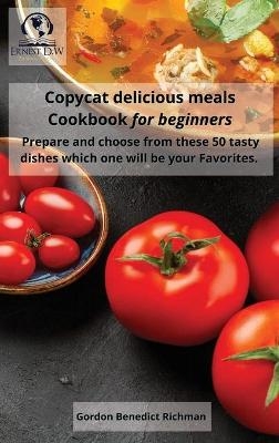 Copycat delicious meals Cookbook for beginners